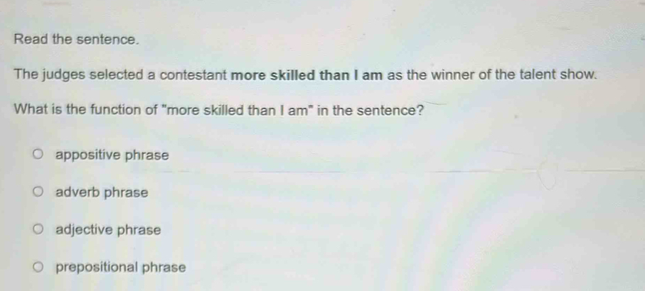 Solved: Read the sentence. The judges selected a contestant more ...