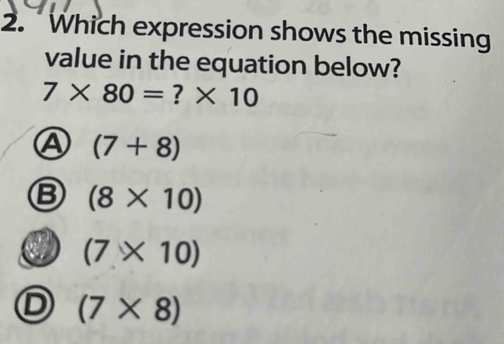 Which expression shows the missing value in the equation below? 7* 80 ...