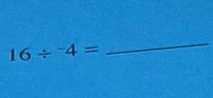 16/^-4=
_