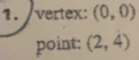 vertex: (0,0)
point: (2,4)