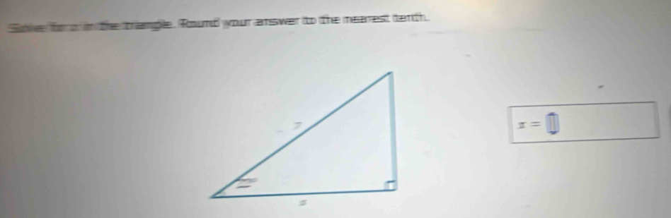 Sove for in the tramgle. Round your answer to the mearest tenth.
x=□