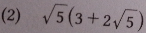 (2) sqrt(5)(3+2sqrt(5))