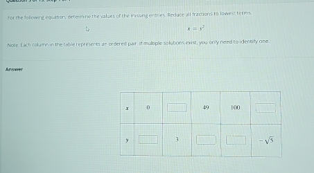 For the following equation, determine the values of the missing entries. Reclace all fractions to lowest terms.
x=y^2
Note ∠ 1 a column in the tatle represents an ordered pair. If multiple solutions exist, you only need to identify one
Answer