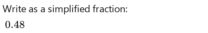 Write as a simplified fraction:
0.48