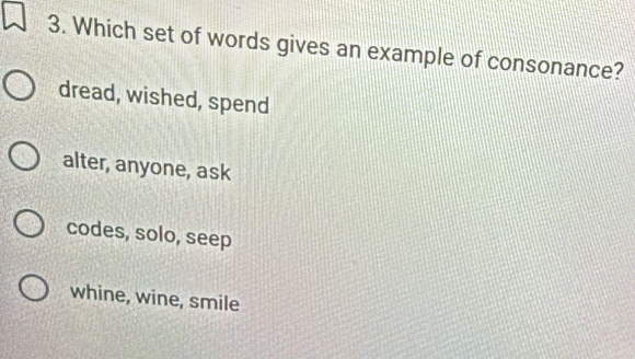Solved: Which set of words gives an example of consonance? dread ...