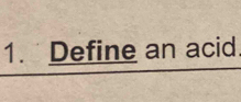 Define an acid