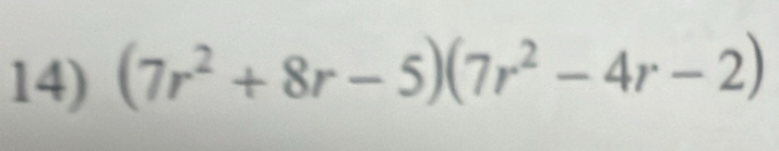 (7r^2+8r-5)(7r^2-4r-2)