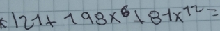 121+198x^6+8-1x^(12)=