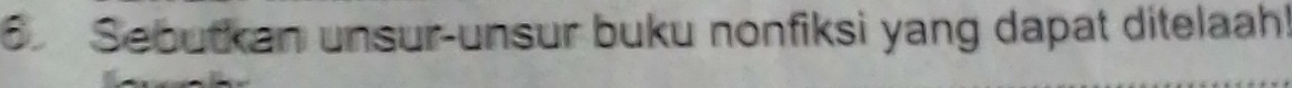 Sebutkan unsur-unsur buku nonfiksi yang dapat ditelaah!