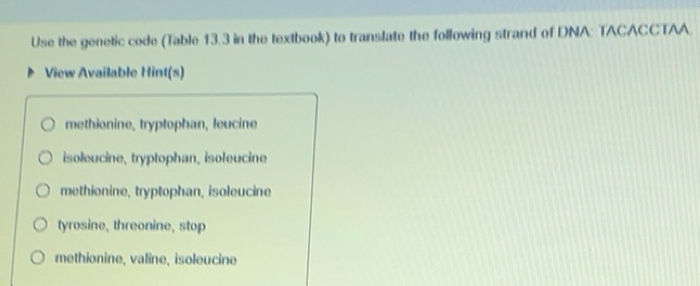 Solved: Use the genetic code (Table 13.3 in the textbook) to translate ...
