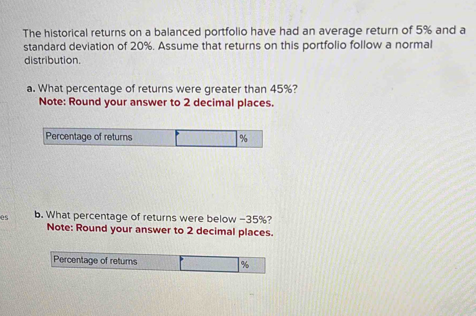 Solved: The historical returns on a balanced portfolio have had an ...