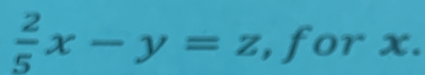  2/5 x-y=z, , for x ∠ 30
c