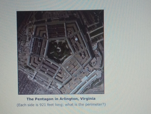 The Pentagon in 
(Each side is 921 feet long; what is the perimeter?)