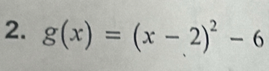 g(x)=(x-2)^2-6