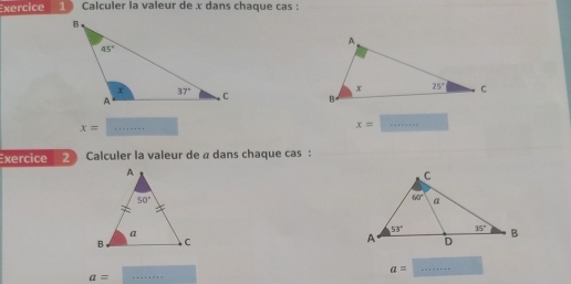 xercice ①  Calculer la valeur de x dans chaque cas :
 
_ x=
x= _ -4+k+1
Exercice   Calculer la valeur de « dans chaque cas :
_ a=
_ a=