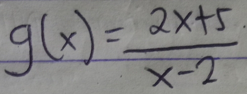 g(x)= (2x+5)/x-2 