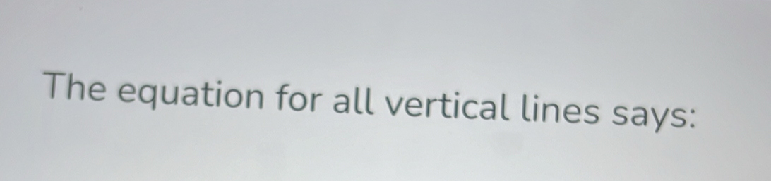 The equation for all vertical lines says: