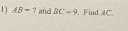 AB=7 and BC=9. Find AC,