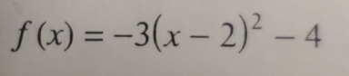 f(x)=-3(x-2)^2-4