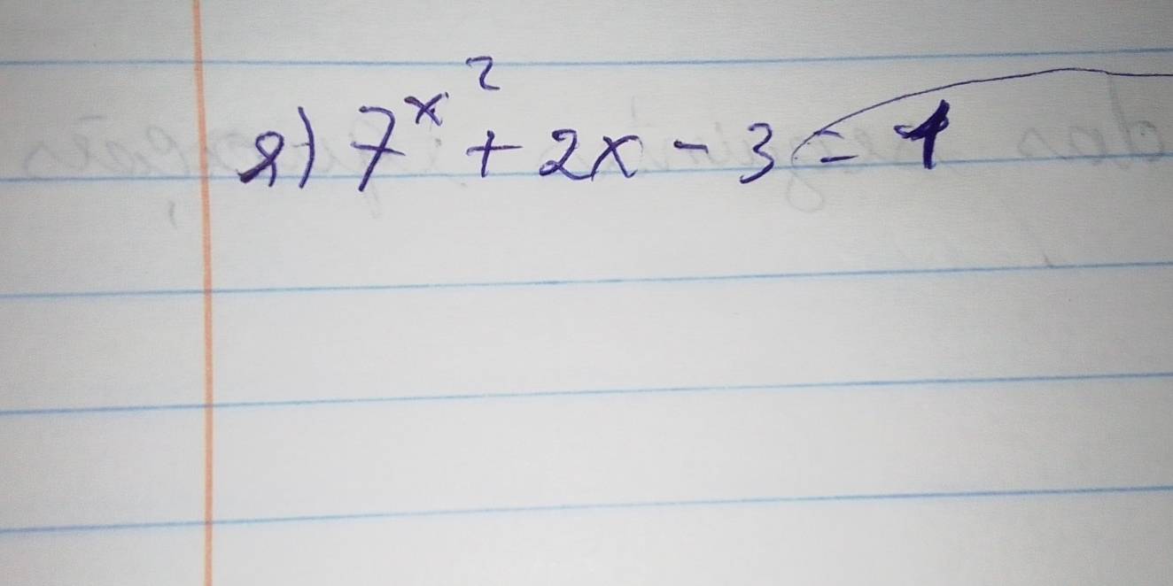 7^(x^2)+2x-3=1