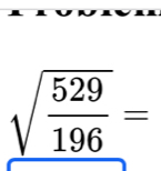 sqrt(frac 529)196=