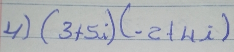 (3+5i)(-2+4i)