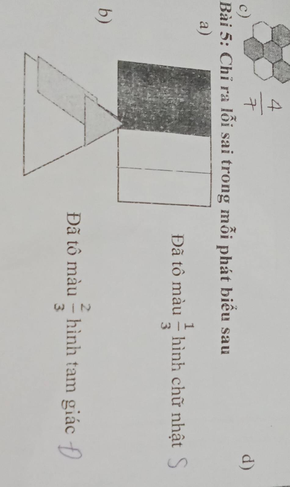 Chỉ ra lỗi sai trong mỗi phát biểu sau 
a) 
Đã tô màu  1/3  hình chữ nhật 
b) 
Đã tô màu  2/3  hình tam giác