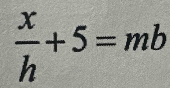  x/h +5=mb