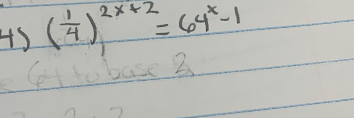 4S ( 1/4 )^2x+2=64^x-1