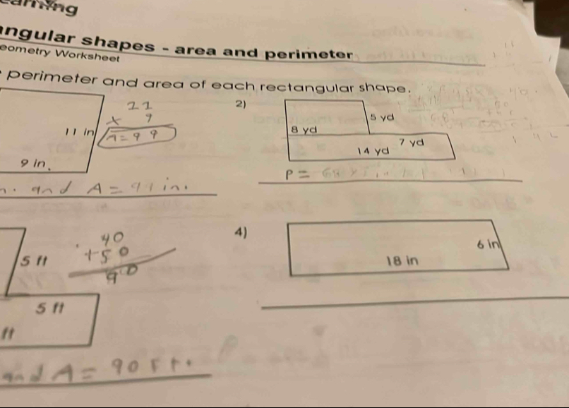 caring 
angular shapes - area and perimeter 
eometry Worksheet 
_ 
perimeter and area of each rectangular shape. 
2)
5 yd
8 yd
14 yd 7yd
_ 
_ 
_ 
4)
6 in
18 in
_ 
_ 
_