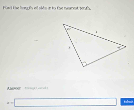 Find the length of side x to the nearest tenth.
Answer Attempt t ent of 2
z=□ Subenit