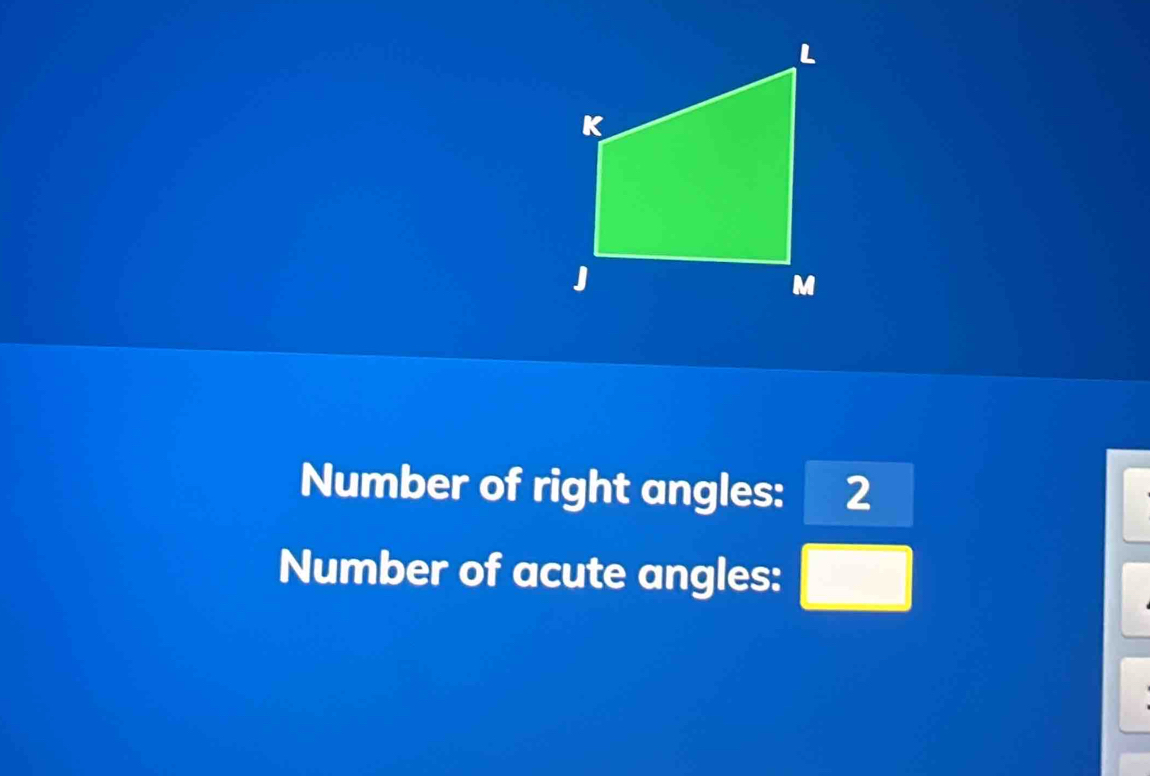 Number of right angles: 2
Number of acute angles: