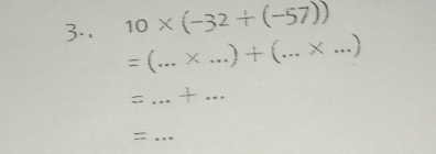 10* (-32+(-57))
= (_  * _  +( ...* ...) __ 
= _+ ._ 
_=