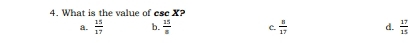 What is the value of csc X ?
a.  15/17  b.  15/8  c.  8/17  d.  17/15 