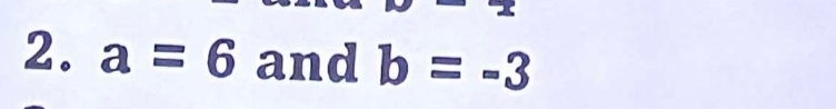 a=6 and b=-3