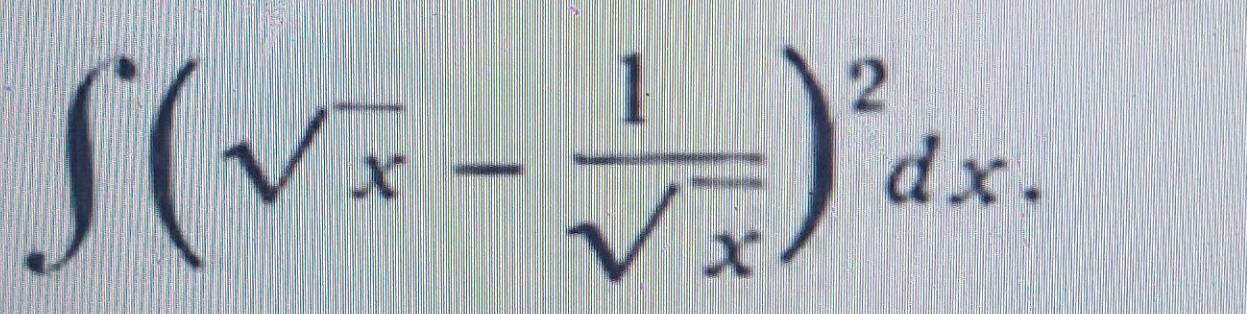 ∈t (sqrt(x)- 1/sqrt(x) )^2dx.