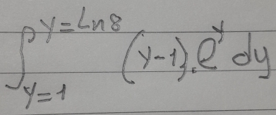 ∈t _(y=1)^(y=ln 8)(y-1).e^ydy