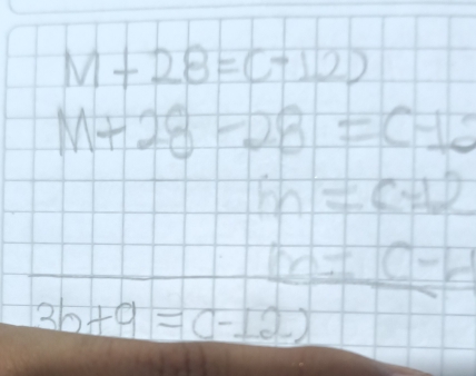 M+28=(-12)
M+28-28=C-12
m=c=2
6n=c-4
3b+9=(-12)