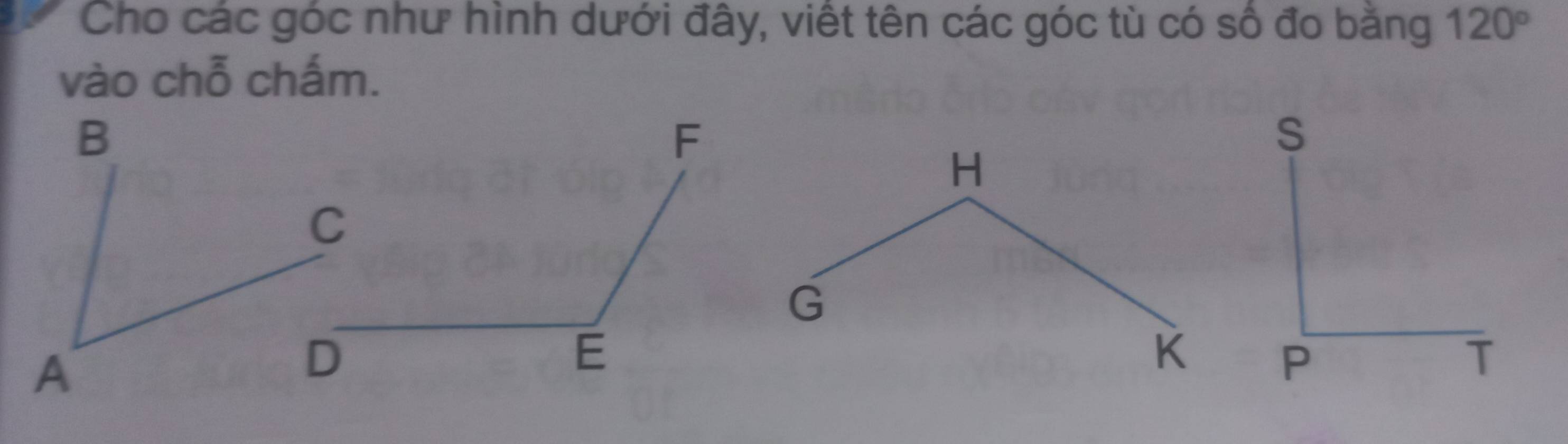 Cho các góc như hình dưới đây, viết tên các góc tù có số đo bằng 120°
vào chỗ chấm.
B
A
