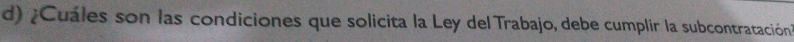 ¿Cuáles son las condiciones que solicita la Ley del Trabajo, debe cumplir la subcontratación