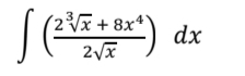 ∈t ( (2sqrt[3](x)+8x^4)/2sqrt(x) )dx