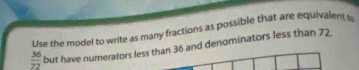 Solved: Use the model to write as many fractions as possible that are ...