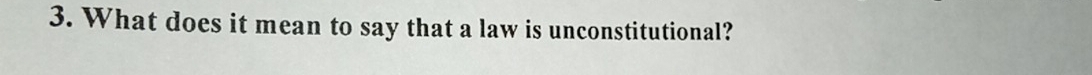 What does it mean to say that a law is unconstitutional?