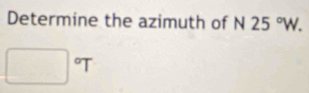 Determine the azimuth of N 25°W.
□°T