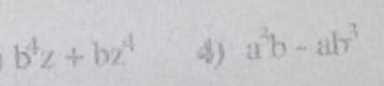 b^4z+bz^4 4) a^2b-ab^3