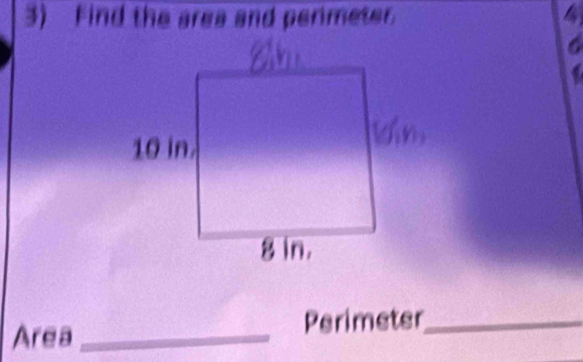 Find the area and perimeter. 
Area_ Perimeter_