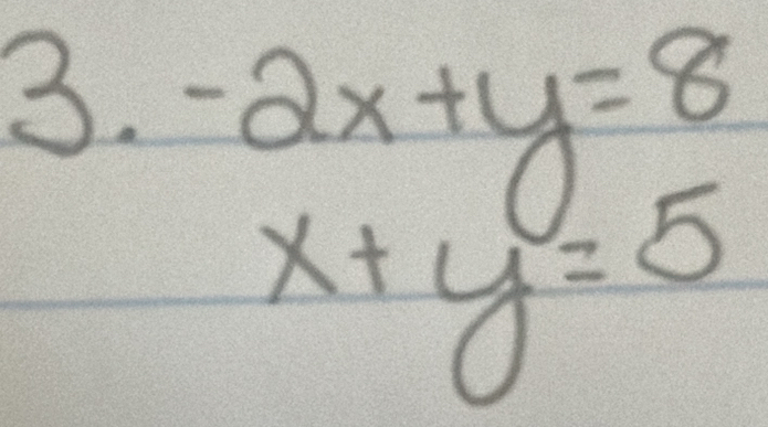 -2x+y=8
x+y=5