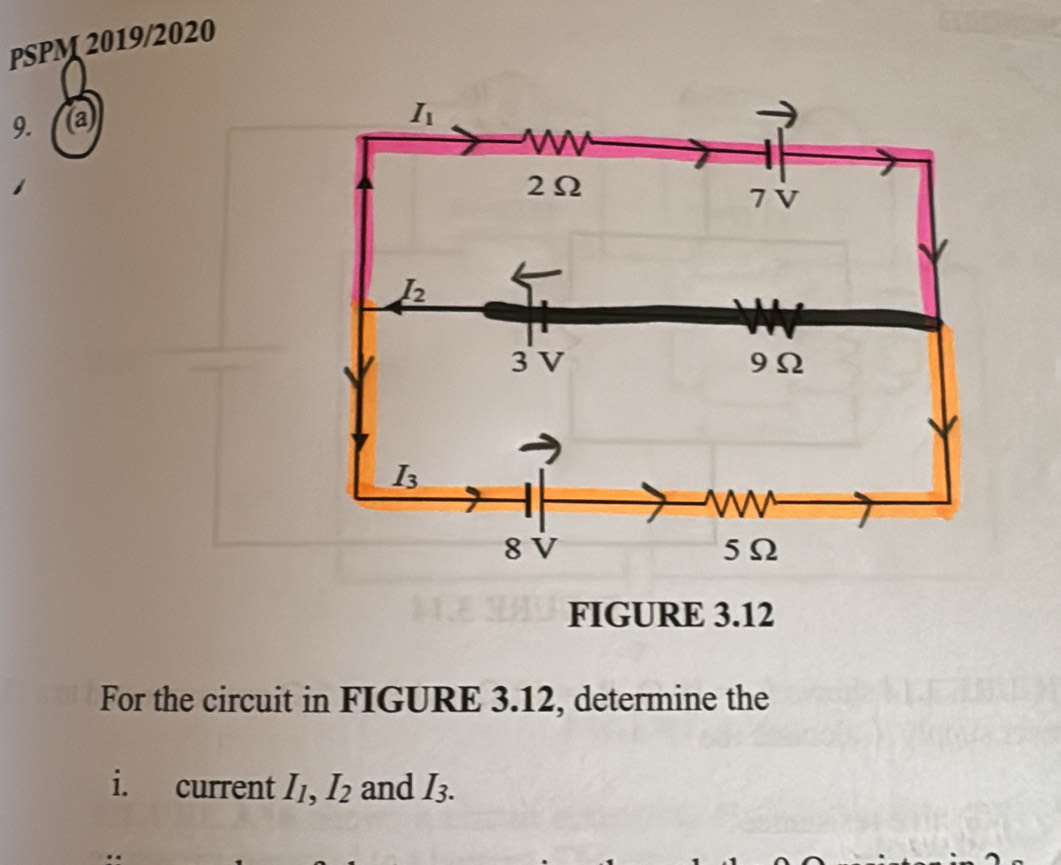 PSPM  2019/2020
9. (a)
FIGURE 3.12
For the circuit in FIGURE 3.12, determine the
i. current I_1,I_2 and I_3.