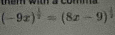 (-9x)^ 1/2 =(8x-9)