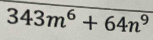 343m^6+64n^9